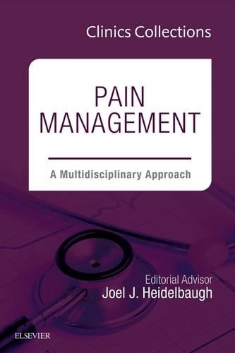 Pain Management: A Multidisciplinary Approach, 1e (Clinics Collections)