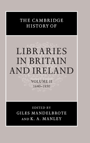 The Cambridge History of Libraries in Britain and Ireland: Volume 2, 1640–1850