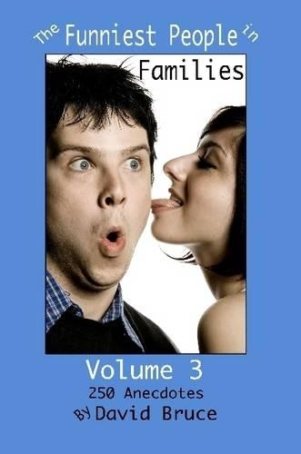 The Funniest People in Families, Volume 3: 250 Anecdotes: (English)