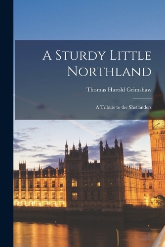 A Sturdy Little Northland: A Tribute to the Shetlanders