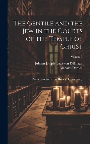 The Gentile and the Jew in the Courts of the Temple of Christ