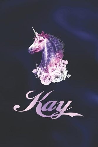 Kay: First Name Personalized Unicorn Customized Names Gift Birthday Girl Notebook Journal