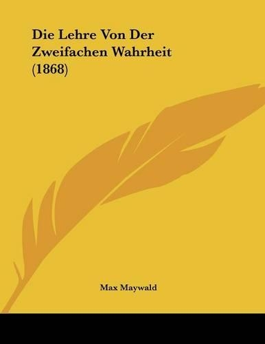 Die Lehre Von Der Zweifachen Wahrheit (1868)