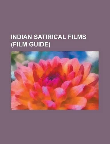 Indian Satirical Films (Film Guide): Bhakthajanangalude Sradhakku, Dekh Indian Circus, Indian Rupee (Film), Jaane Bhi Do Yaaro, Khatta Meetha (2010 Fi(English)