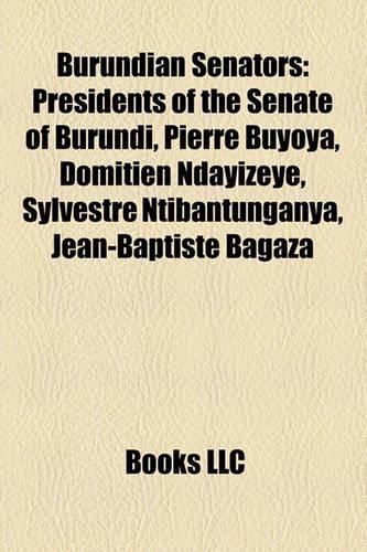 Burundian Senators: Presidents of the Senate of Burundi, Pierre Buyoya, Domitien Ndayizeye, Sylvestre Ntibantunganya, Jean-Baptiste Bagaza(English)