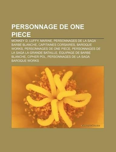 Personnage de One Piece: Monkey D. Luffy, Marine, Personnages de La Saga Barbe Blanche, Capitaines Corsaires, Baroque Works(French)