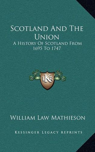 Scotland And The Union: A History Of Scotland From 1695 To 1747(English)
