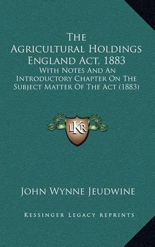 The Agricultural Holdings England ACT, 1883