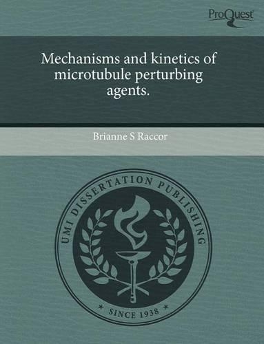 Mechanisms and Kinetics of Microtubule Perturbing Agents