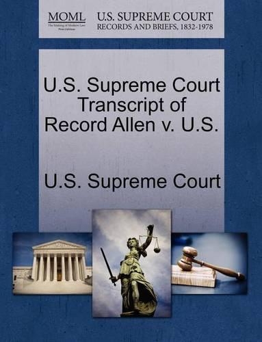 U.S. Supreme Court Transcript of Record Allen V. U.S.: (English)