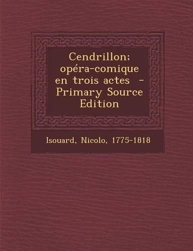 Cendrillon; Opera-Comique En Trois Actes