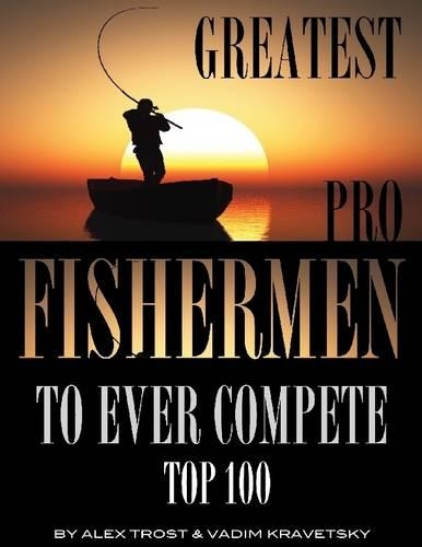 Greatest Pro Fishermen to Ever Compete: Top 100