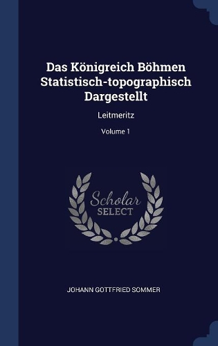 Das Königreich Böhmen Statistisch-topographisch Dargestellt