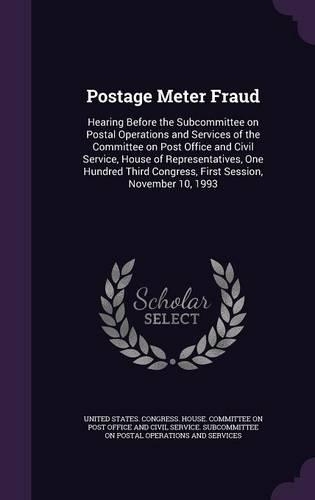Postage Meter Fraud: Hearing Before the Subcommittee on Postal Operations and Services of the Committee on Post Office and Civil Service, House of Representatives, One H(English)