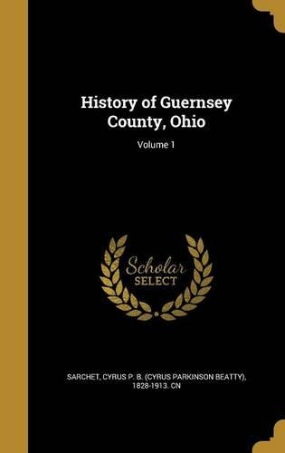 History of Guernsey County, Ohio; Volume 1