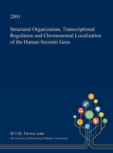 Structural Organization, Transcriptional Regulation and Chromosomal Localization of the Human Secretin Gene