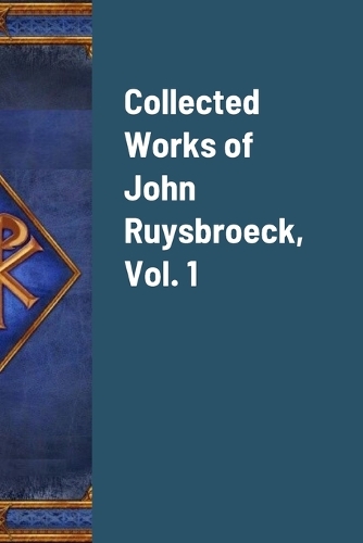 Collected Works of John Ruysbroeck, Vol. 1