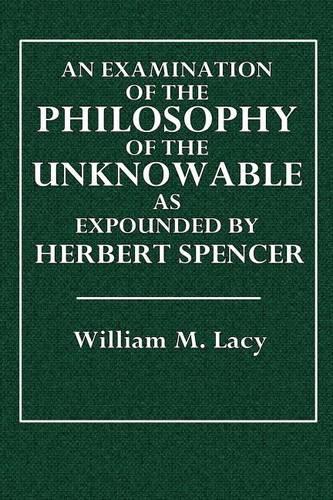 An Examination of the Philosophy of the Unknowable