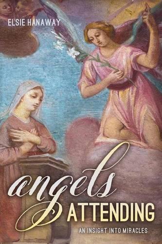 Angels Attending: An Insight Into Miracles(English)