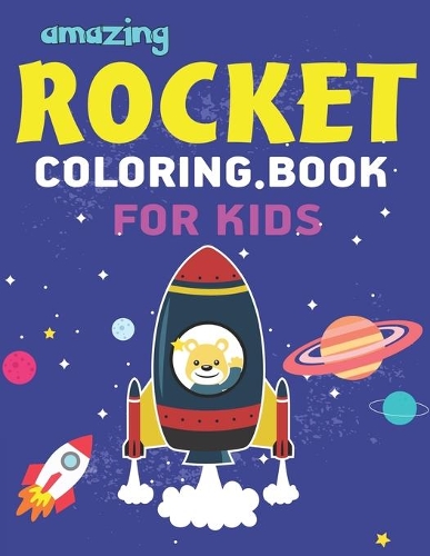 Amazing Rocket Coloring Book for Kids: Explore, Fun with Learn and Grow, Space Rockets Activity book for kids ...! (Children's Coloring Books) Awesome Gift for Boys or Girls