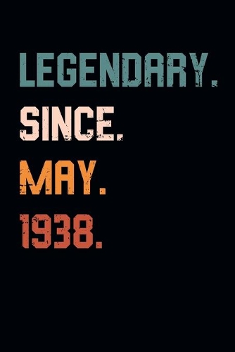 Blank Lined Journal, Notebook, Diary, Planner - Legendary Since May 1938 - 81st Birthday Gift For 81 Years Old Men and Women born in May