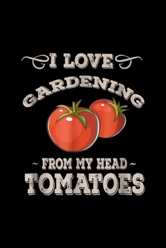 I love gardening from my head tomatoes