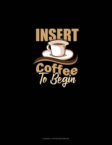 Insert Coffee To Begin