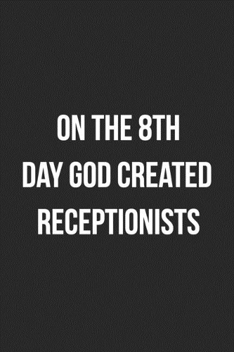 On The 8th Day God Created Receptionists
