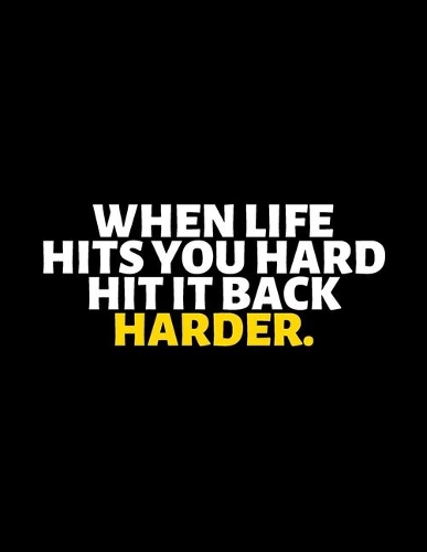 When Life Hits You Hard Hit It Back Harder: lined professional notebook/Journal. Best gifts for women under 10 dollars: Amazing Notebook/Journal/Workbook - Perfectly Sized 8.5x11" - 120 Pages