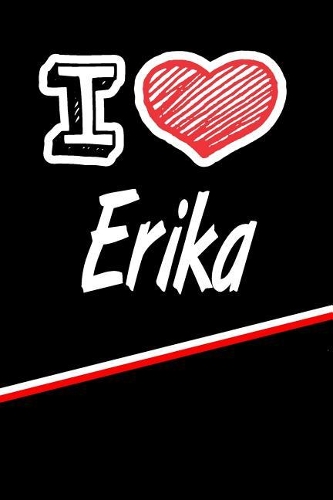 I Love Erika: Blank Recipe Cookbook 120 Pages 6x9