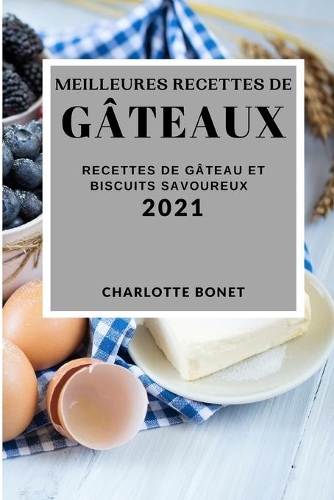 Meilleures Recettes de Gâteaux 2021 (Best Cake Recipes 2021 French Edition)