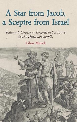 A Star from Jacob, a Sceptre from Israel: Balaam's Oracle as Rewritten Scripture in the Dead Sea Scrolls(88 Hbm)