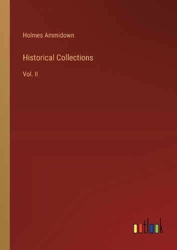 Historical Collections: Vol. II