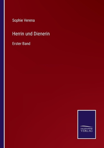 Herrin und Dienerin: Erster Band