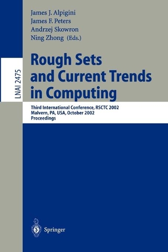 Rough Sets and Current Trends in Computing: Third International Conference, RSCTC 2002, Malvern, PA, USA, October 14-16, 2002. Proceedings(Lecture Notes in Artificial Intelligence)