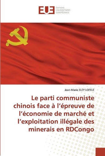 Le parti communiste chinois face à l'épreuve de l'économie de marché et l'exploitation illégale des minerais en RDCongo