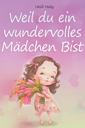 Weil du ein wundervolles Mädchen bist