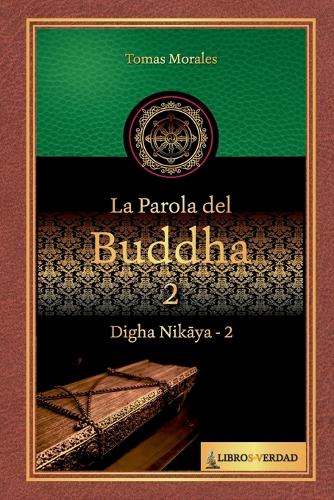 La parola del Buddha - 2: Digha Nikaya - 2(2 La Parola del Buddha)