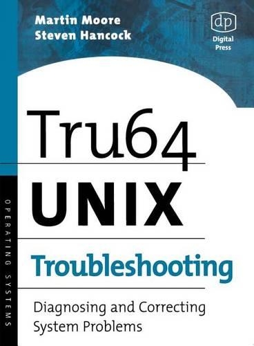 Tru64 UNIX Troubleshooting: Diagnosing and Correcting System Problems(HP Technologies)
