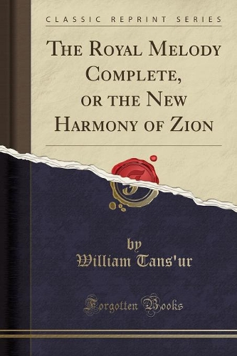 The Royal Melody Complete, or the New Harmony of Zion (Classic Reprint)