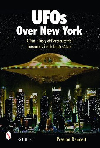 UFOs Over New York: A True History of Extraterrestrial Encounters in the Empire State(English)