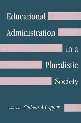 Educational Administration in a Pluralistic Society: (SUNY series, The Social Context of Education)