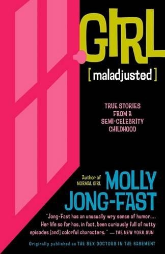 Girl [Maladjusted]: True Stories from a Semi-Celebrity Childhood: True Stories from a Semi-celebrity Childhood