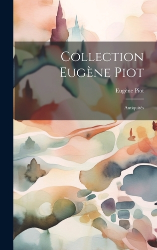 Collection Eugène Piot: Antiquités