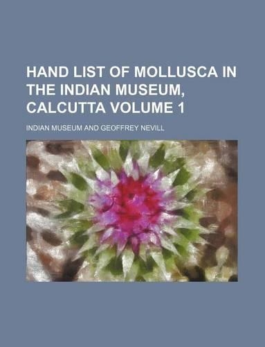 Hand List of Mollusca in the Indian Museum, Calcutta Volume 1