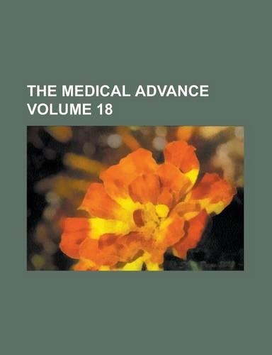 The Medical Advance Volume 18