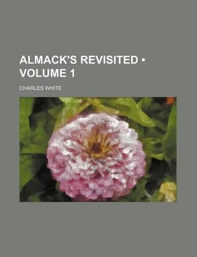 Almack's Revisited (Volume 1): (English)