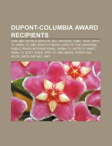 DuPont-Columbia Award Recipients: CNN, BBC World Service, Bill Moyers, CNBC, Wjw, Wpvi-TV, Wral-TV, NBC Nightly News, Lord of the Universe(English)