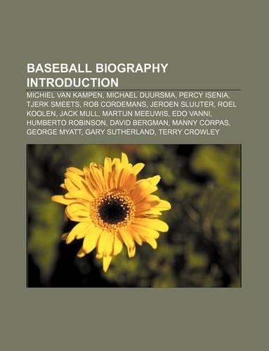 Baseball Biography Introduction: Michiel Van Kampen, Michael Duursma, Percy Isenia, Tjerk Smeets, Rob Cordemans, Jeroen Sluijter, Roel Koolen(English)