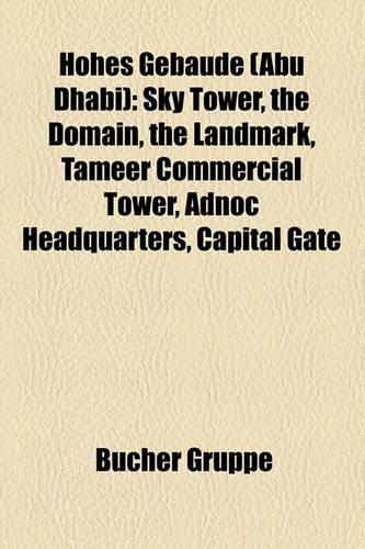 Hohes Geb Ude (Abu Dhabi): Sky Tower, the Domain, the Landmark, Tameer Commercial Tower, Adnoc Headquarters, Capital Gate(German)